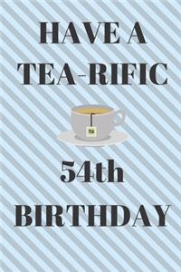HAVE A TEA-RIFIC 54th Birthday