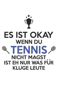 Es ist okay, wenn Du kein Tennis magst - ist eh nur für kluge Leute
