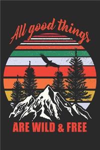 All good things are wild and free