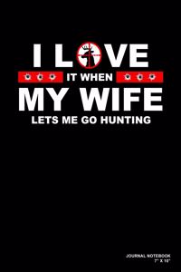 I Love It When My Wife Lets Me Go Hunting