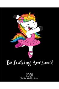 Be Fucking Awesome - 2020 One Year Weekly Planner