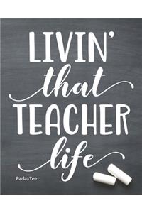 Living That Teacher Life: Daily, Weekly and Monthly Teacher Planner - Academic Year August - June Lesson Plan and Record Book with Awesome Quotes Cover for Best Teachers (201