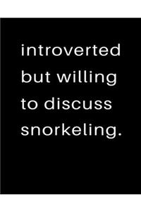Introverted But Willing To Discuss Snorkeling