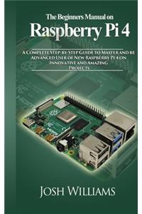The Beginners Manual on Raspberry Pi 4