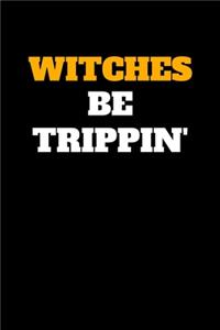 Witches Be Trippin'