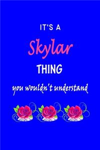 It's A Skylar Thing You Wouldn't Understand