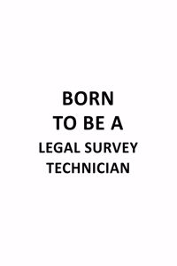 Born To Be A Legal Survey Technician