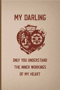 My Darling Only You Understand The Inner Workings Of My Heart