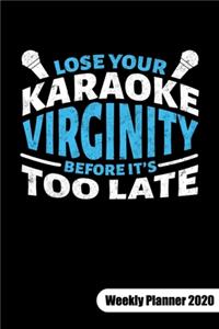 Lose your karaoke virginty before it´s too late. Weekly Planner 2020