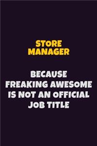 Store Manager, Because Freaking Awesome Is Not An Official Job Title
