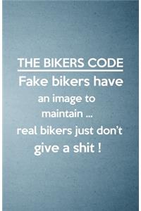 The Bikers Code Fake Bikers Have an Image to Maintain Real Bikers Just Don't Give a Shit A5 Lined Notebook