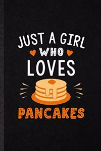 Just a Girl Who Loves Pancakes