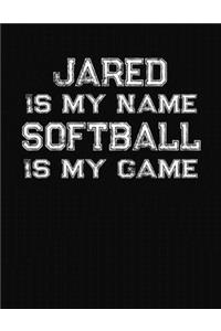 Jared Is My Name Softball Is My Game