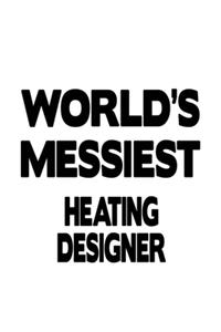 World's Messiest Heating Designer