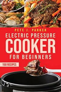 Electric Pressure Cooker for Beginners