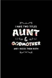 I have two titles aunt & god mother and i rock them both