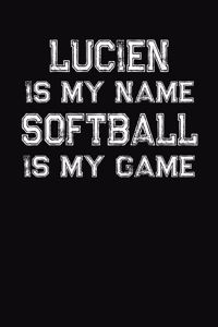 Lucien Is My Name Softball Is My Game