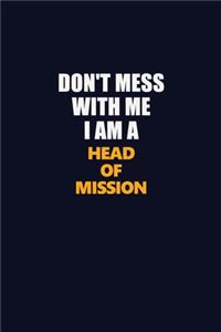 Don't Mess With Me I Am A Head of Mission
