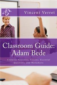 Classroom Guide: Adam Bede: Contains Activities, Lessons, Essential Questions, and Worksheets