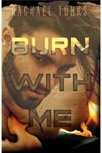 Burn with Me