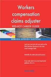 Workers compensation claims adjuster RED-HOT Career; 2520 REAL Interview Questio