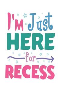 I'm Just Here For Recess
