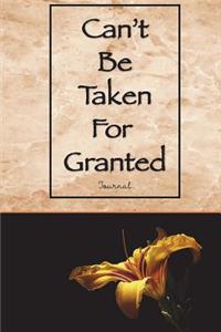 Can't Be Taken For Granted