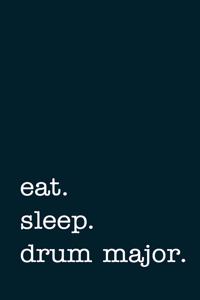 Eat. Sleep. Drum Major. - Lined Notebook