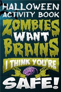 Halloween Activity Book Zombies Want Brains I Think You're Safe!