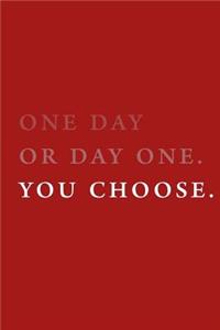 One day or day one. You choose