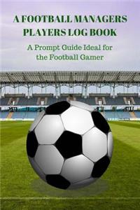 A Football Managers Players Log Book