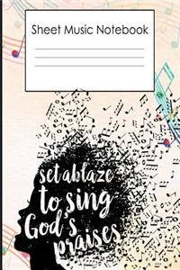 Sheet Music Notebook set ablaze to sing gods praises