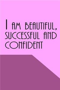 I Am Beautiful, Successful and Confident