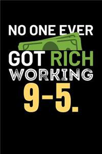 No One Ever Got Rich Working 9-5.