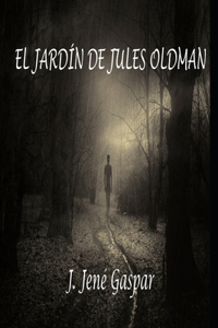 jardín de Jules Oldman (reedición del autor)