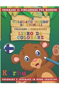 Colorato Mondo Di Animali - Italiano-Finlandese - Libro Da Colorare. Imparare Il Finlandese Per Bambini. Colorare E Imparare in Modo Creativo.
