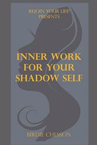 Inner Work For your Shadow Self