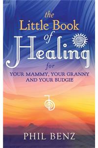 Little Book of Healing for Your Mammy, Your Granny and Your Budgie