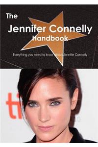 The Jennifer Connelly Handbook - Everything You Need to Know about Jennifer Connelly