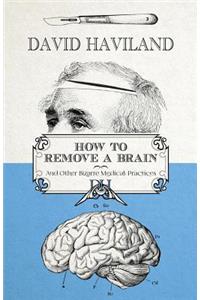 How to Remove a Brain