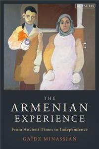 Armenian Experience: From Ancient Times to Independence