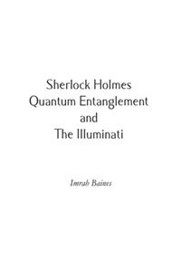 Sherlock Holmes, Quantum Entanglement and The Illuminati