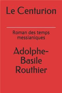 Le Centurion: Roman Des Temps Messianiques