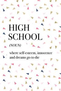 High School Where Self-Esteem Innocence and Dreams Go to Die