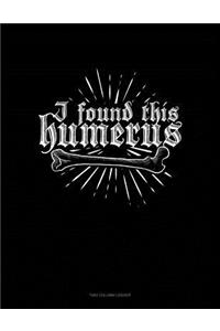 I Found This Humerus: Unruled Composition Book