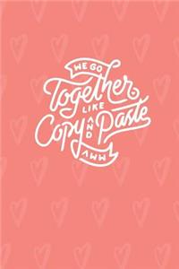 We Go Together Like Copy and Paste