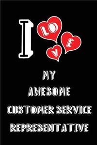 I Love My Awesome Customer Service Representative