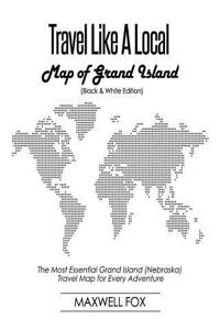 Travel Like a Local - Map of Grand Island (Nebraska) (Black and White Edition)