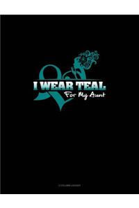 I Wear Teal for My Aunt: 3 Column Ledger