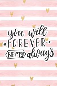 You Will Forever Be My Always
